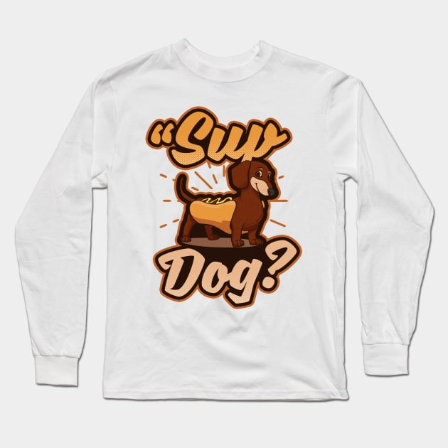 Hot Dog Lover Shirt | Sup Dog Long Sleeve T-Shirt by Gawkclothing